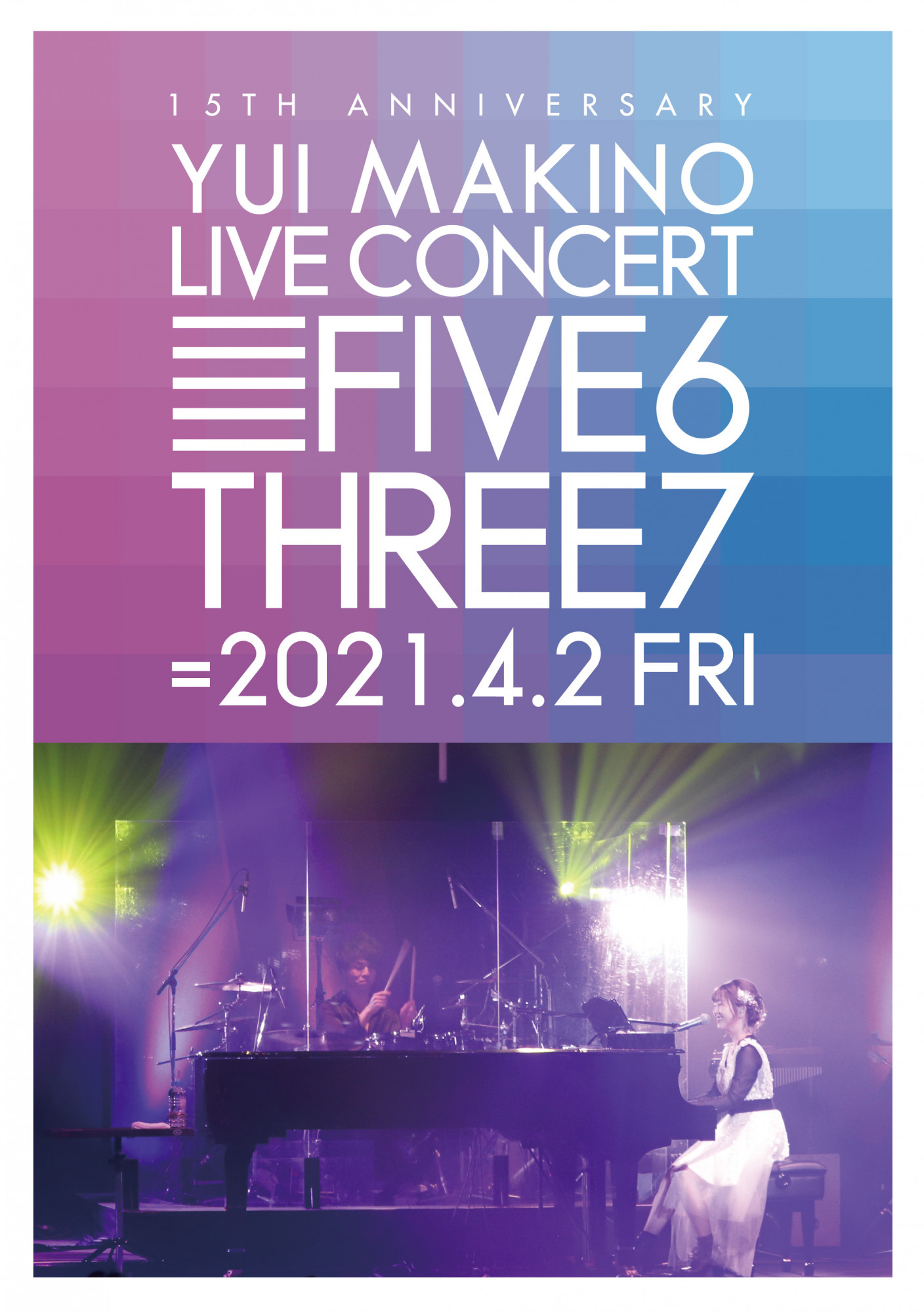 2021.8.18「YUI MAKINO LIVE CONCERT FIVE6THREE7」Blu-rayリリース決定！